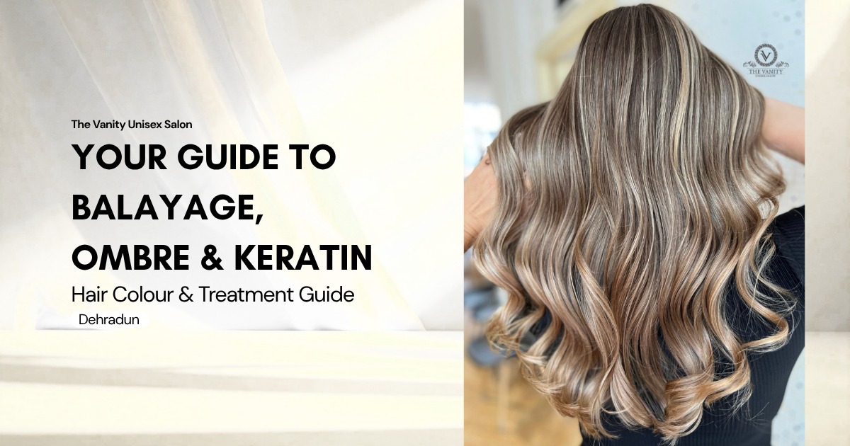 Your Guide to Balayage, Ombre, Keratin and Hair Treatments